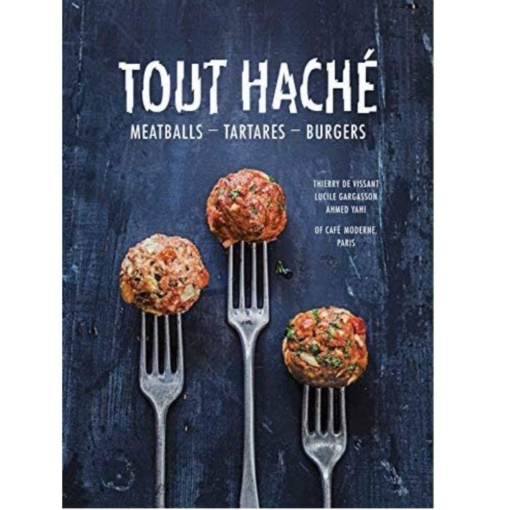 Tout Hache Meatballs Tartares Burgers Cookbook Cafe Moderne Paris Hardcover